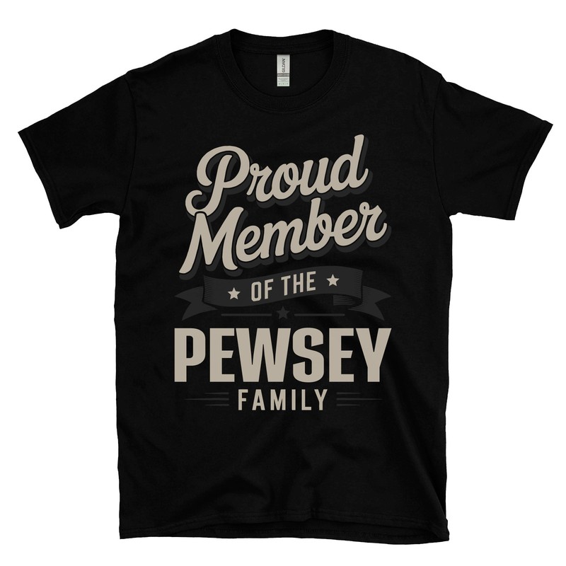 PROUD MEMBER OF THE PEWSEY FAMILY T-SHIRT surname last name heritage ancestry
