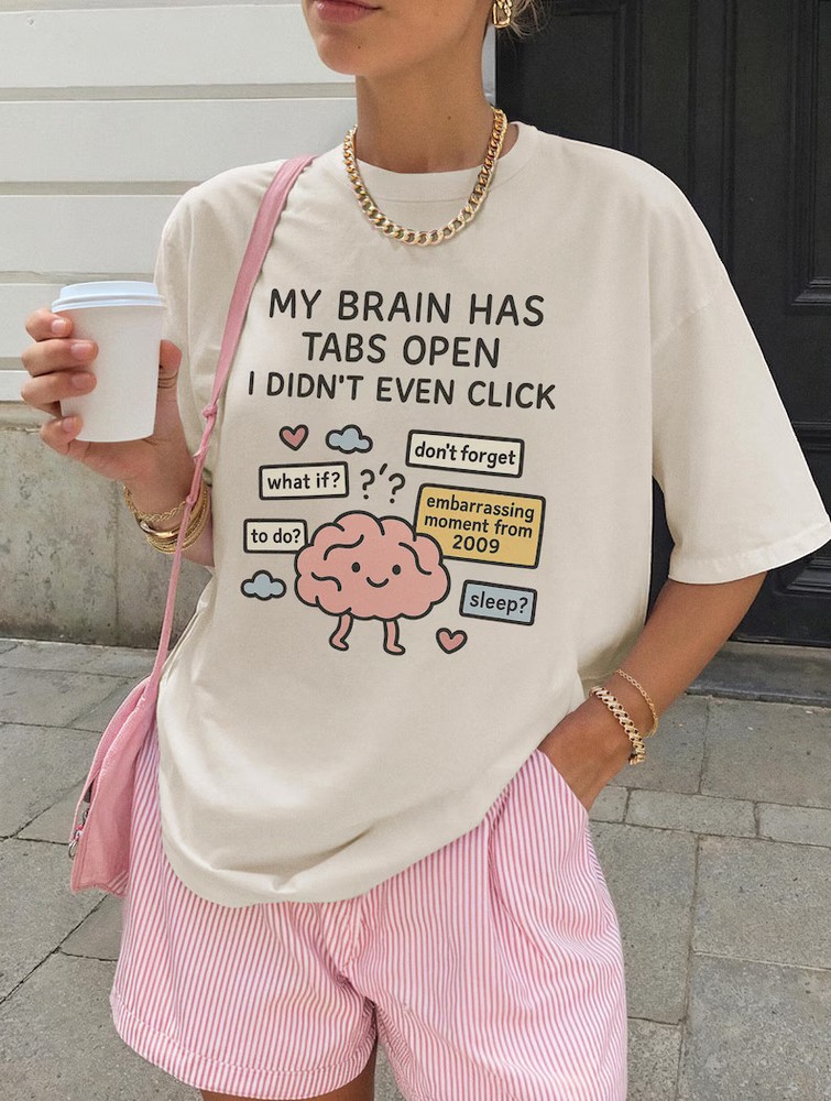 My Brain Has Too Many Tabs Open Funny Comfort Tee