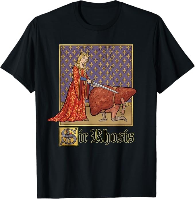 Sir Rhosis Medieval Pun Meme Funny Liver Drunk T-Shirt