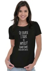 I Talk To Myself Need Expert Advice Funny Graphic T Shirts for Women T-Shirts