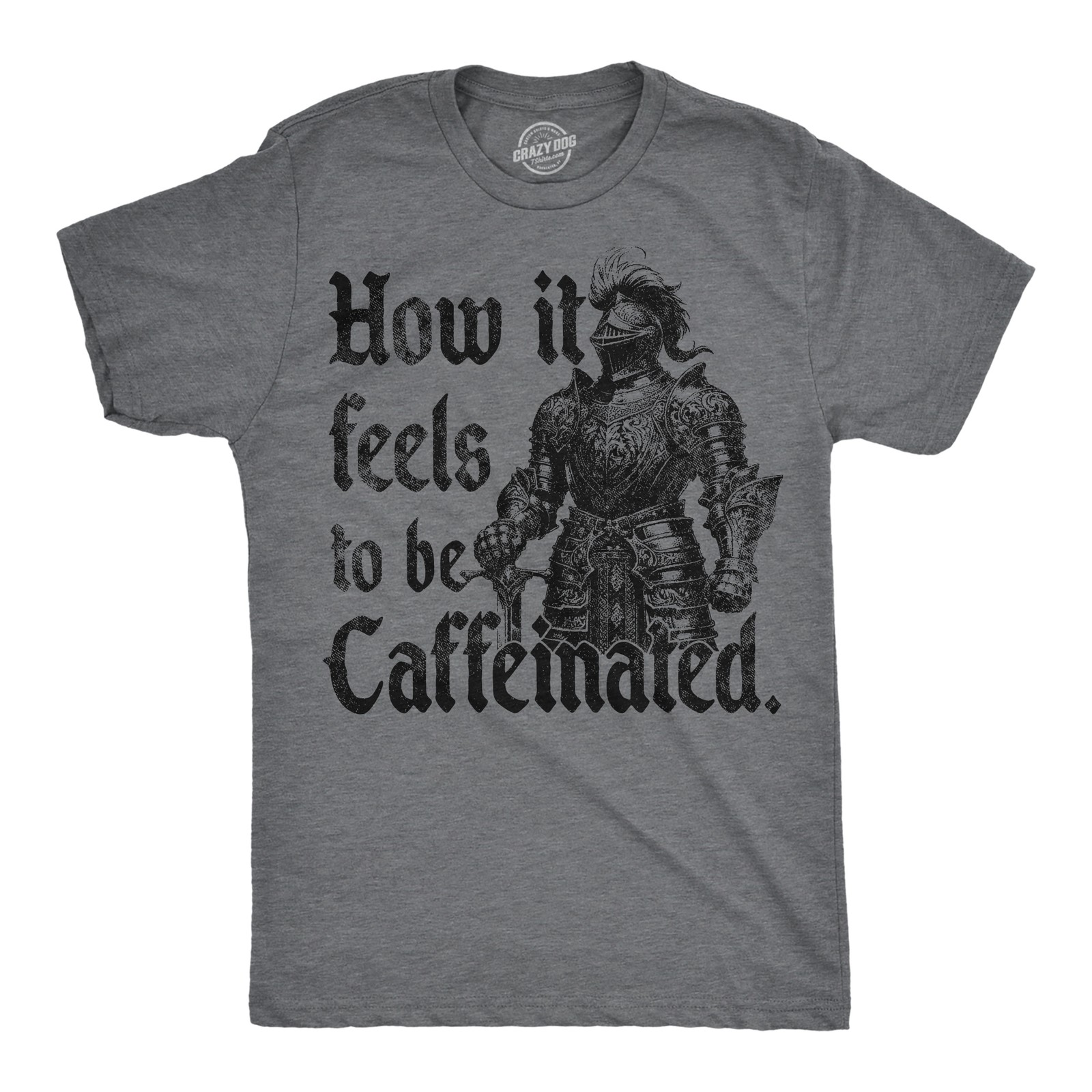 Mens Funny T Shirts How It Feels to Be Caffeinated Sarcastic Knight Graphic