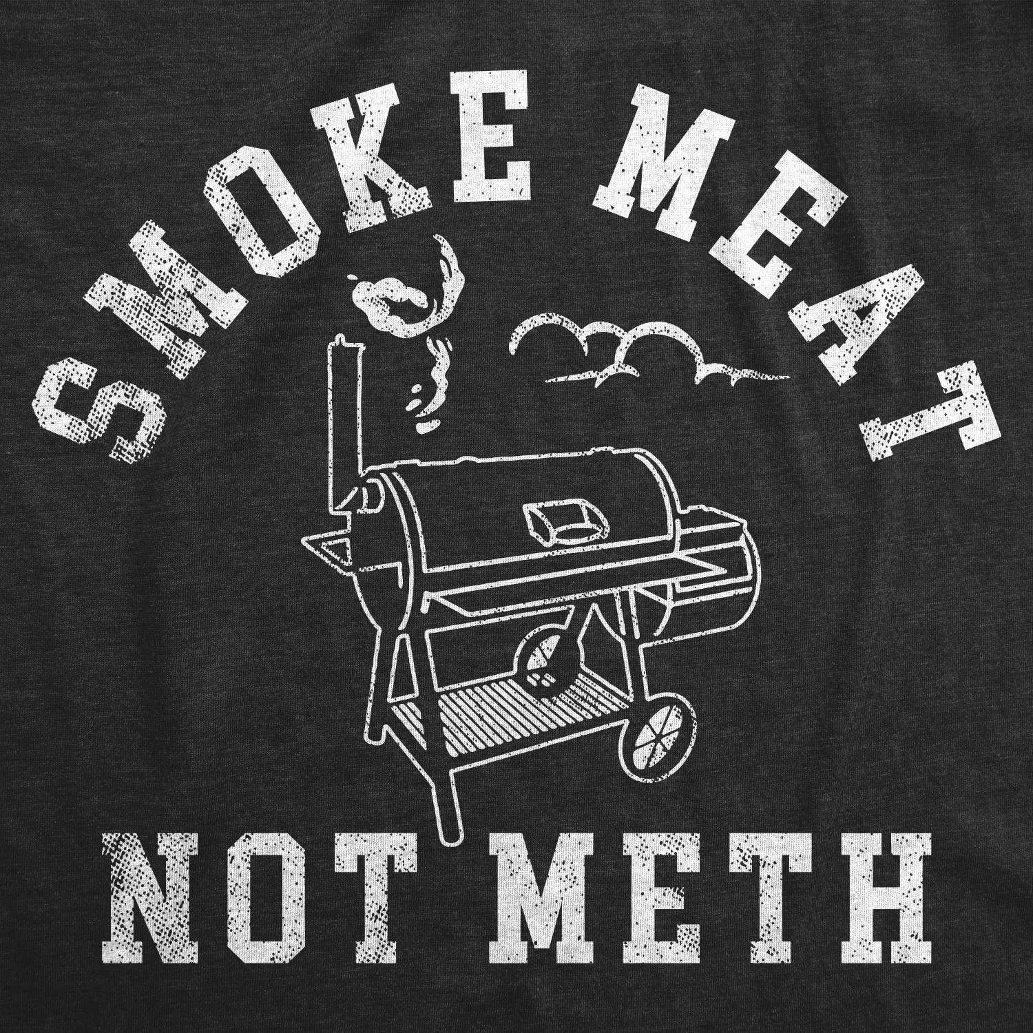Mens Smoke Meat Not Meth T Shirt Funny Barbeque Cooking Grilling Joke Tee For gallery