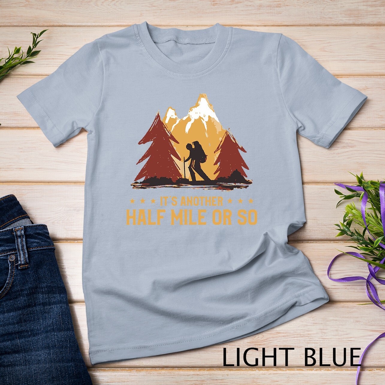 It's Another Half Mile Or So Funny Climbing Hike Hiking T-Shirt Unisex T-shirt gallery