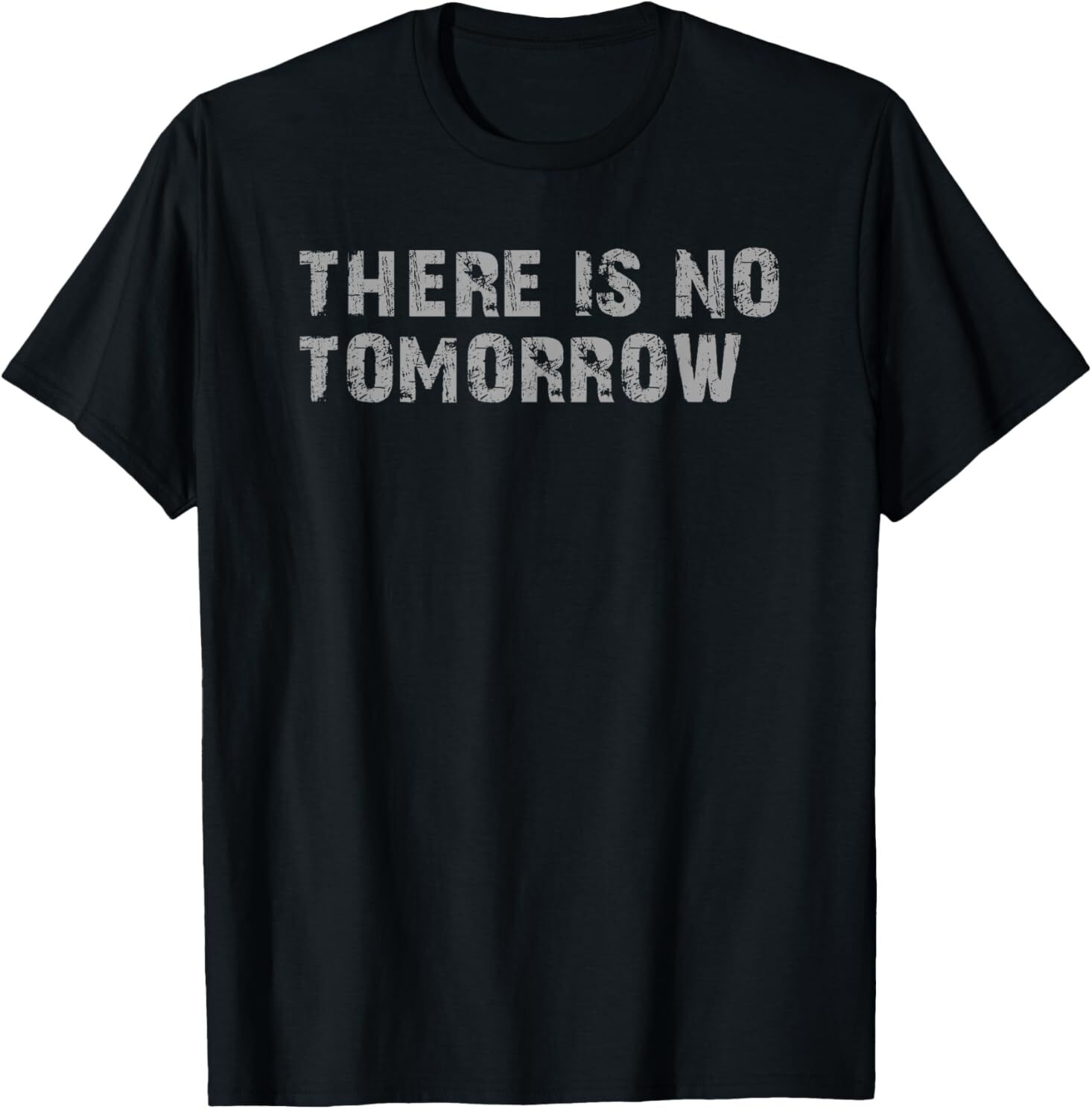 THERE IS NO TOMORROW T-Shirt gallery