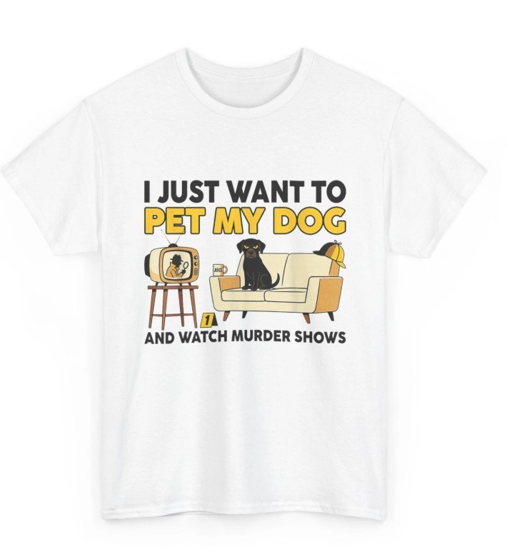 I Just Want to Pet My Dog and Watch Murder Shows Funny shirt new gallery