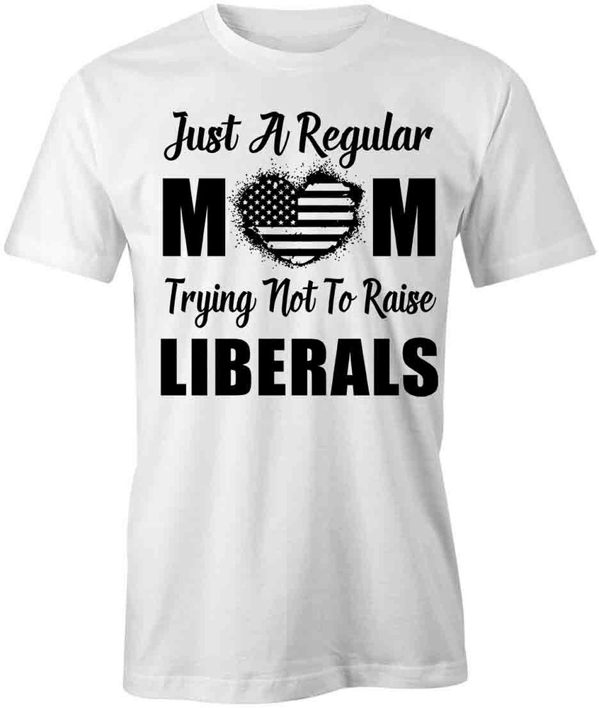 TRYING NOT TO RAISE LIBERALS TShirt Tee Short-Sleeved Cotton CLOTHING S1WSA821