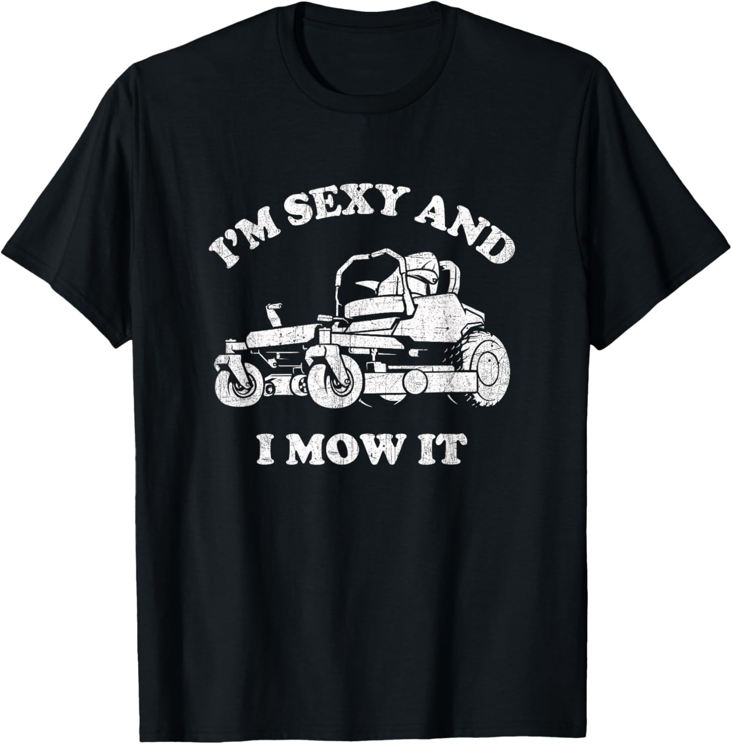 I'm Sexy And I Mow It - Riding Lawn Mower - Dad Mowing Lawn T-Shirt gallery