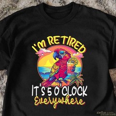 I’m Retired It’s 5 O’clock Everywhere T-Shirt, Funny Vacation Life Gift Tee