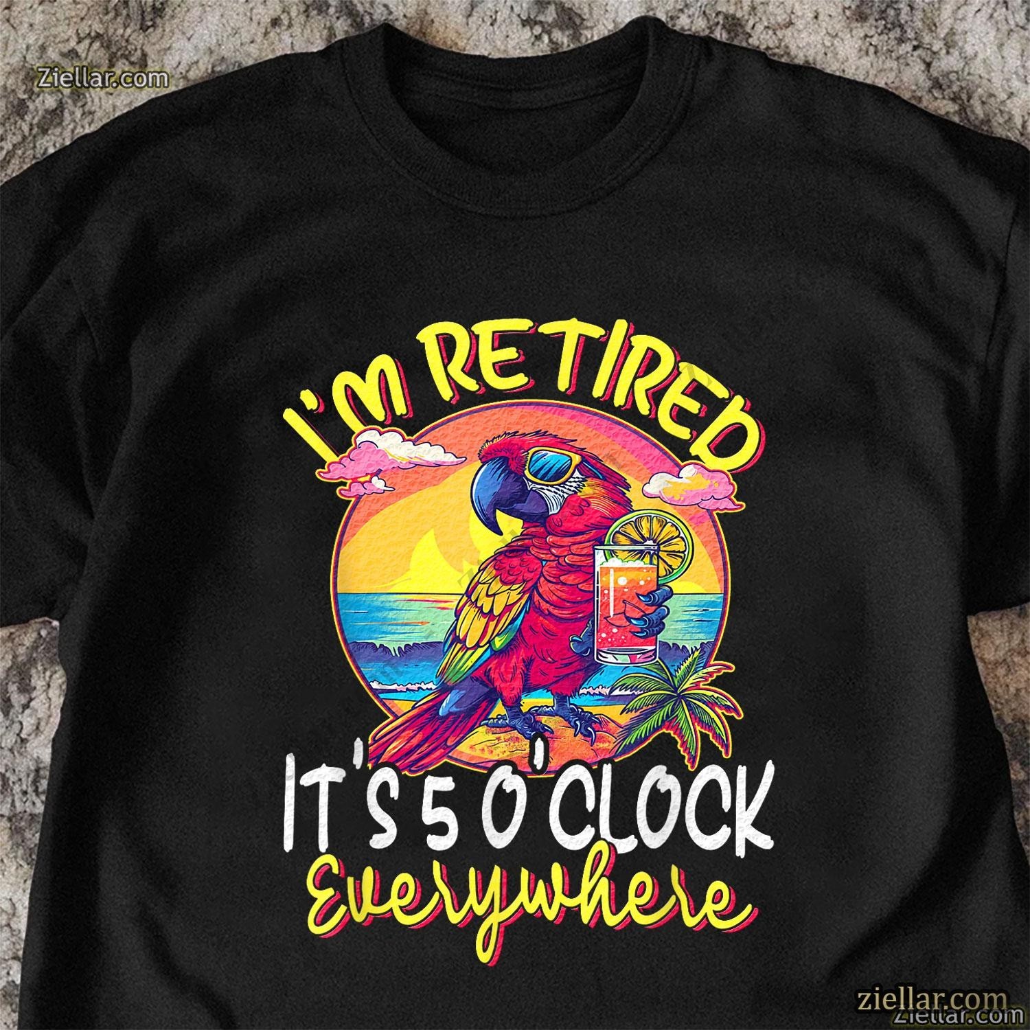 I'm Retired It's 5 O'clock Everywhere T-Shirt, Funny Vacation Life Gift Tee gallery