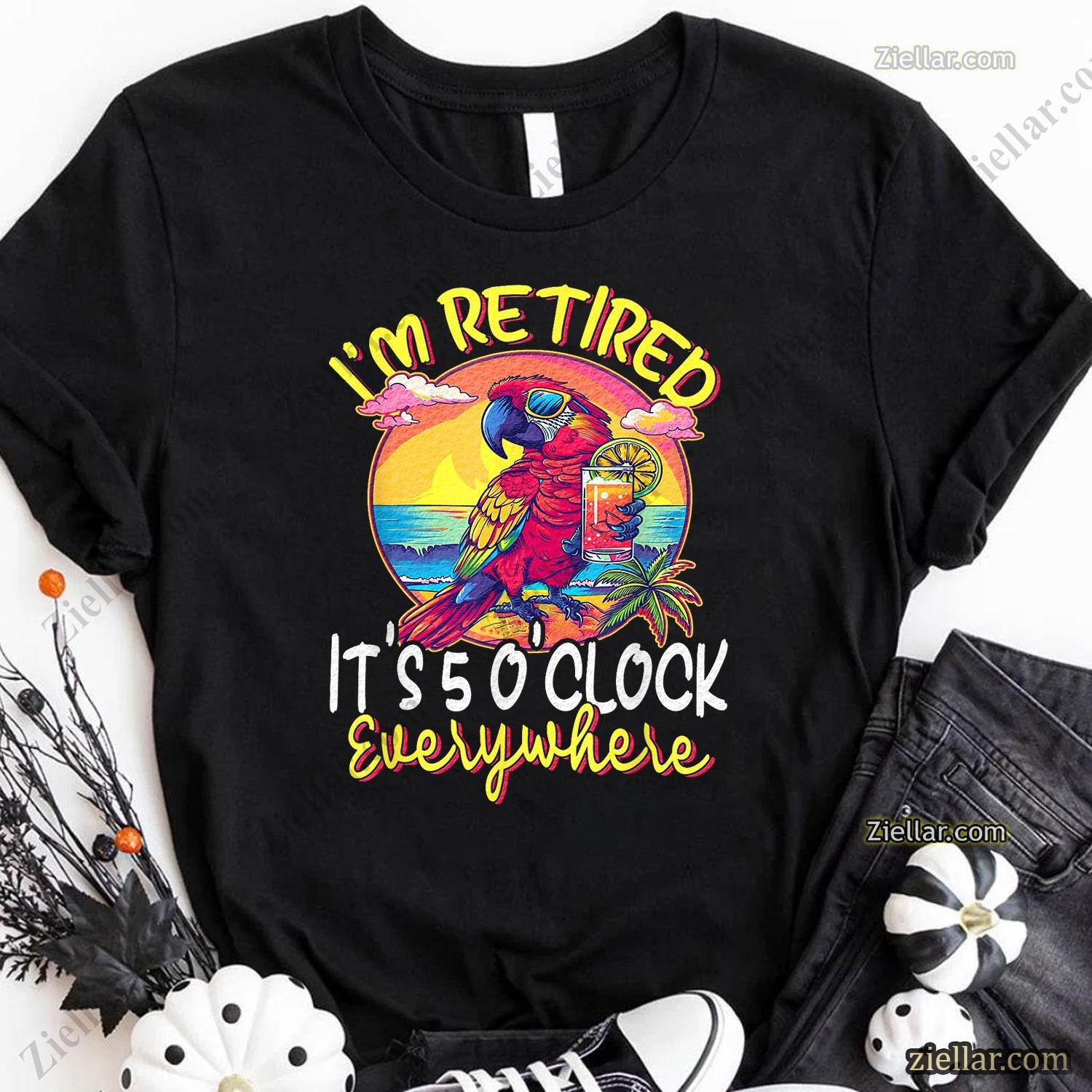 I'm Retired It's 5 O'clock Everywhere T-Shirt, Funny Vacation Life Gift Tee gallery