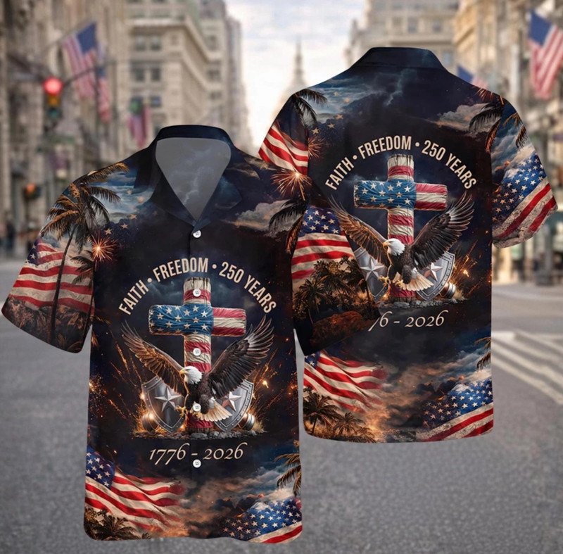 Faith Freedom 250 Years Hawaiian Shirt 1776-2026 Christian Cross Eagle Patriotic