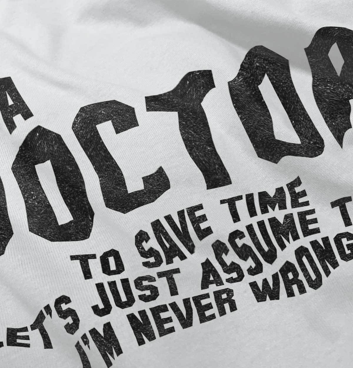 Doctor Never Wrong Funny Job Medical Gift Long Sleeve Tshirt for Men or Women gallery