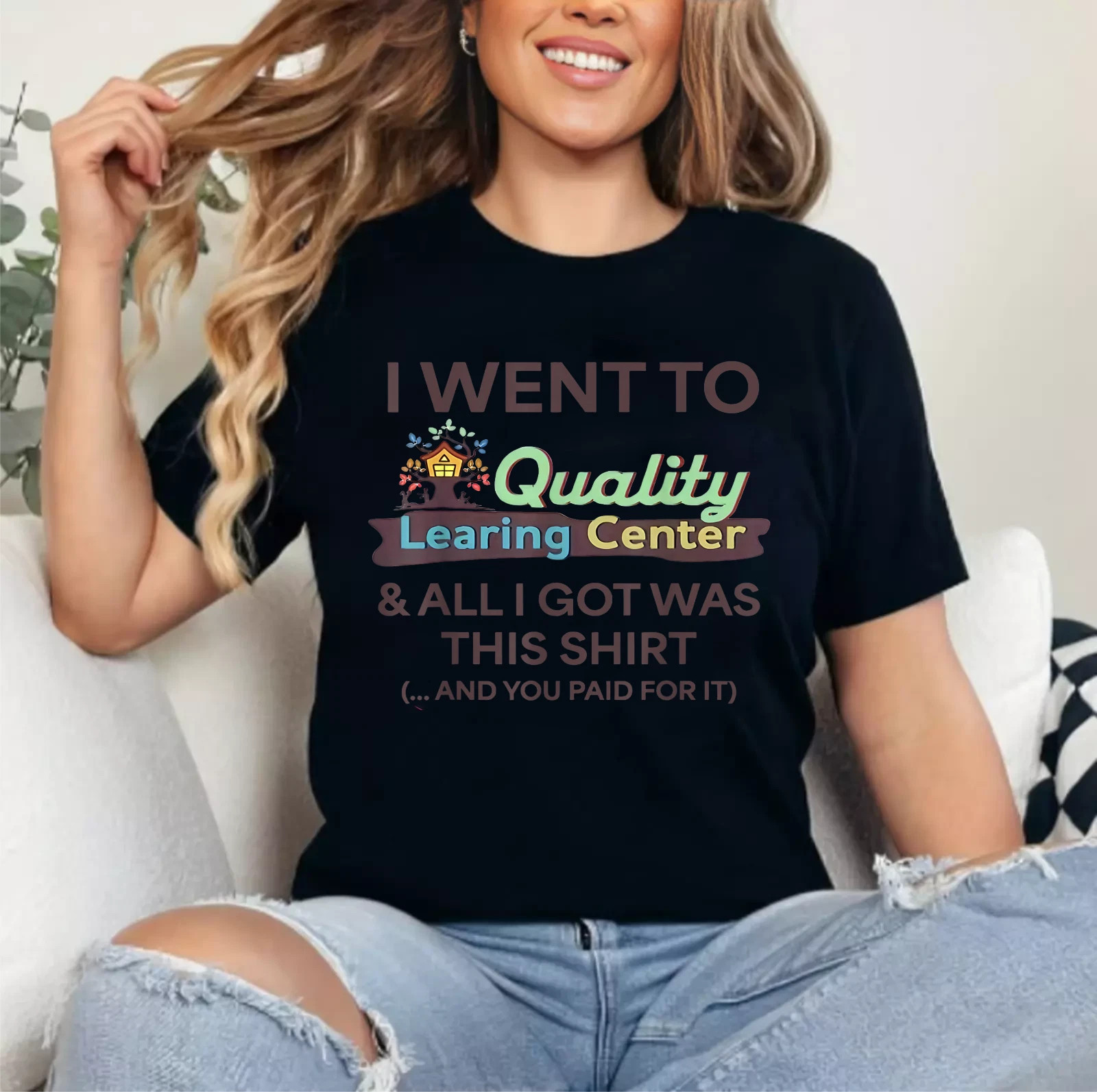 I Went to Quality Learning Center Funny Souvenir Quote T-Shirt gallery