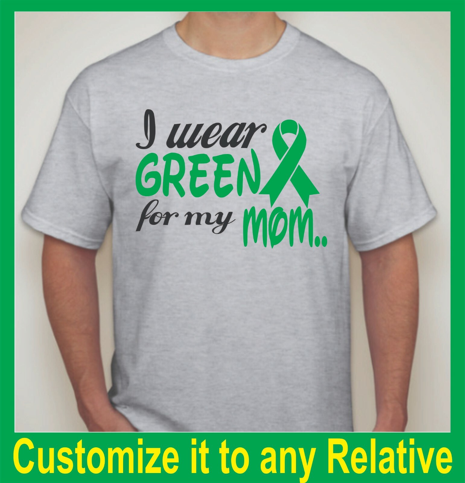 Custom “I Wear Green for my (Any Relative)” Liver Cancer Unisex T-Shirt