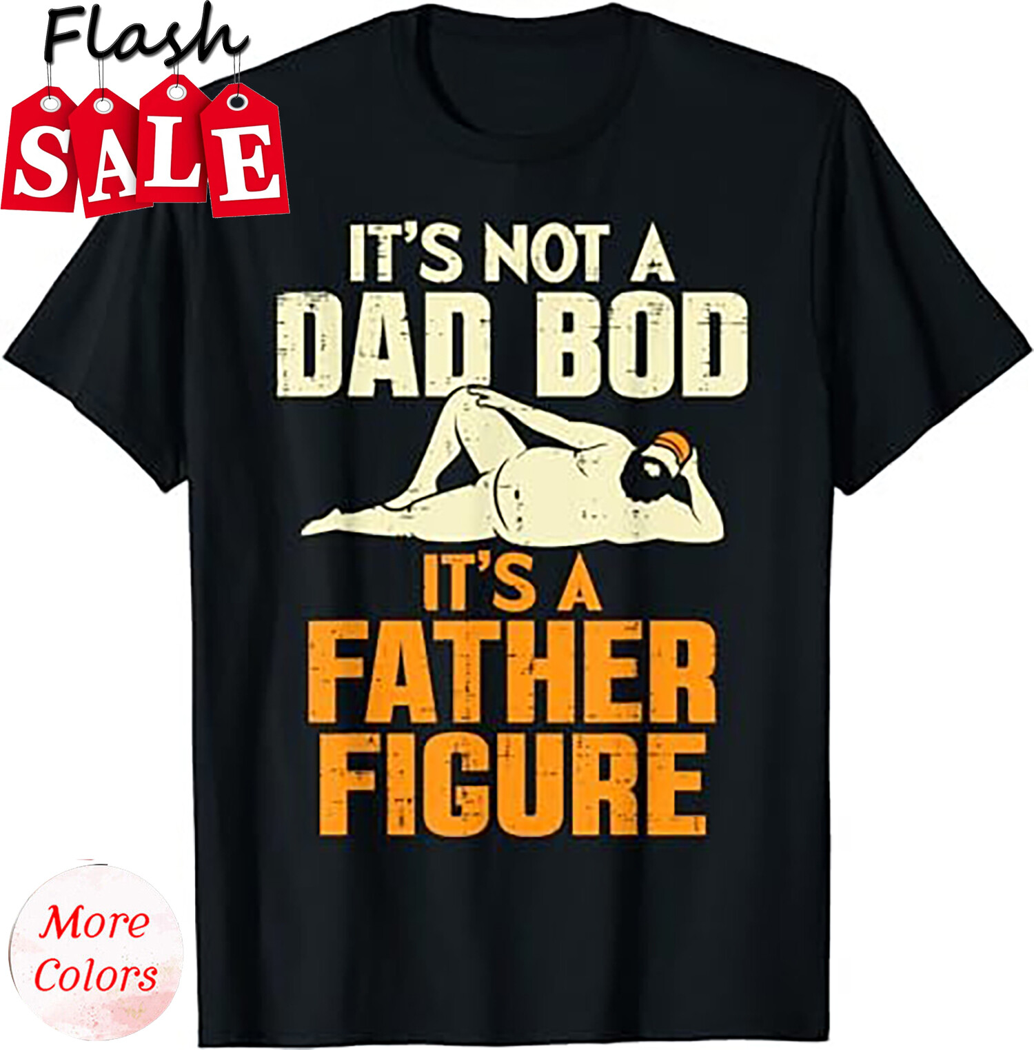 2026/Not Dad Bod Its A Father Figure Funny Fathers Day Daddy Papa Casua T-Shirt