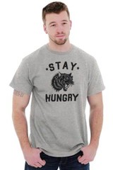 Stay Hungry Tiger Wolf Hangry Gym Workout Womens or Mens Crewneck T Shirt Tee