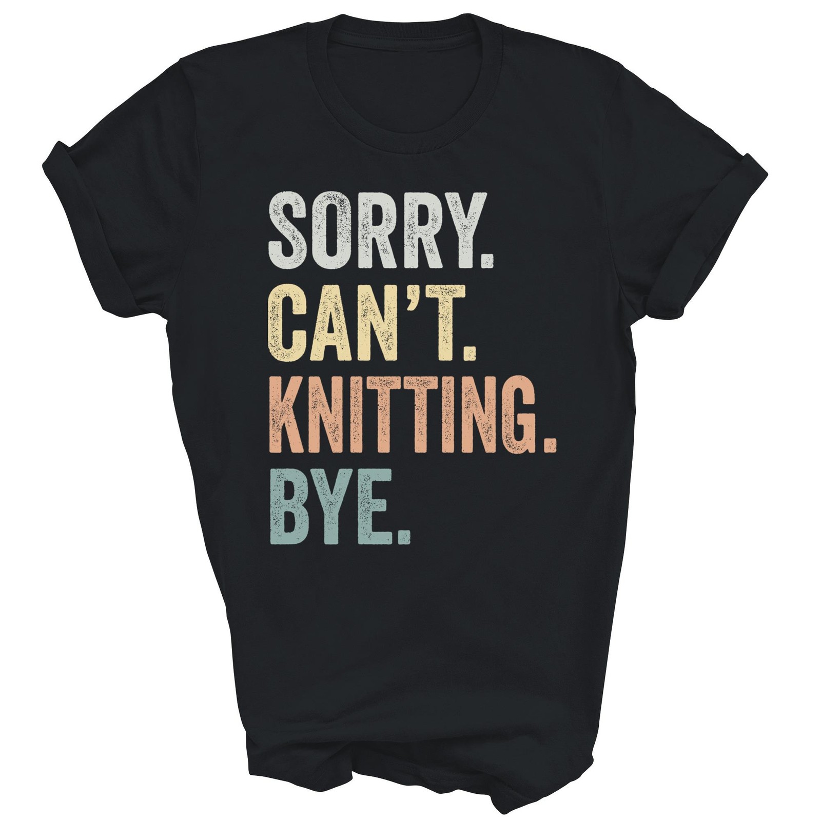 Sorry Cant Knitting Bye Funny Knitting Lovers Unisex Shirt Gift gallery