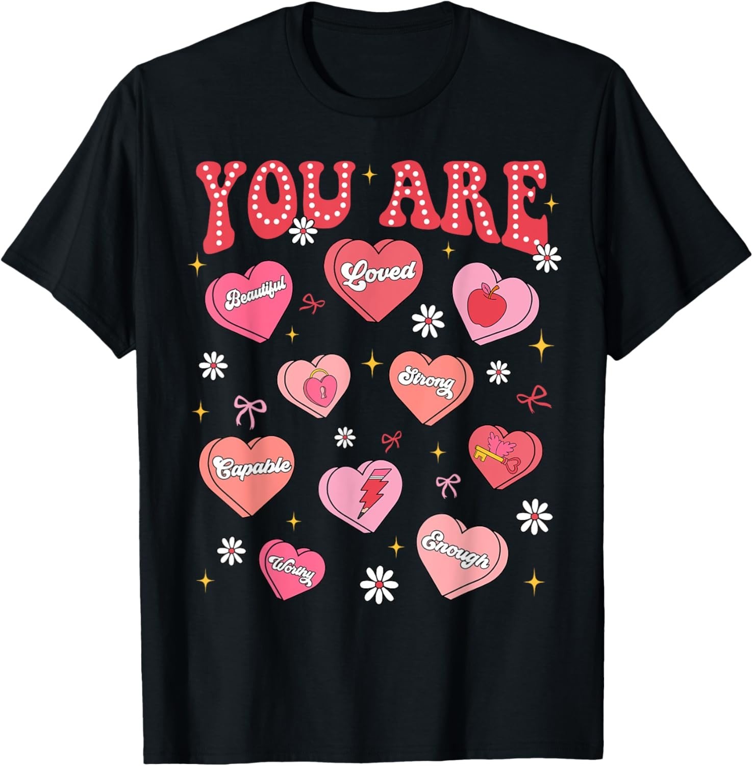 Valentine You Are Loved Worthy Enough Candy Heart Teacher T-Shirt