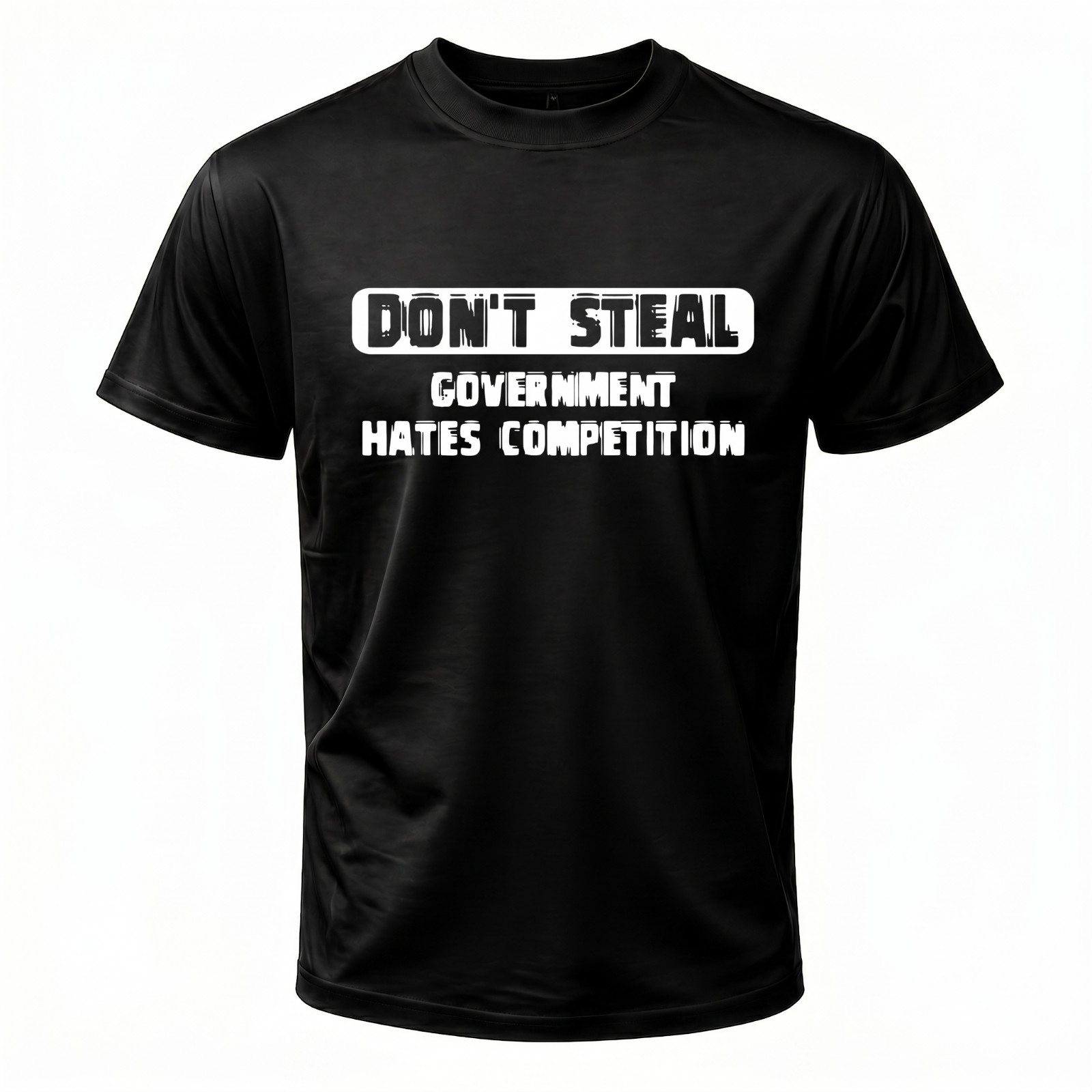 Funny “Don’t Steal Government Hates Competition” T-Shirt Unisex Crewneck Humor T gallery