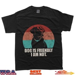 Vintage Dog Is Friendly I Am Not Labrador Lover Dogs Dad Mom T-Shirt