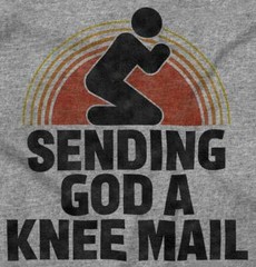 Sending God A Knee Mail Pray Religious God Adult Short Sleeve Crewneck Tee