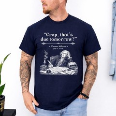 Retro Thomas Jefferson Crap That’s Due Tomorrow T-Shirt