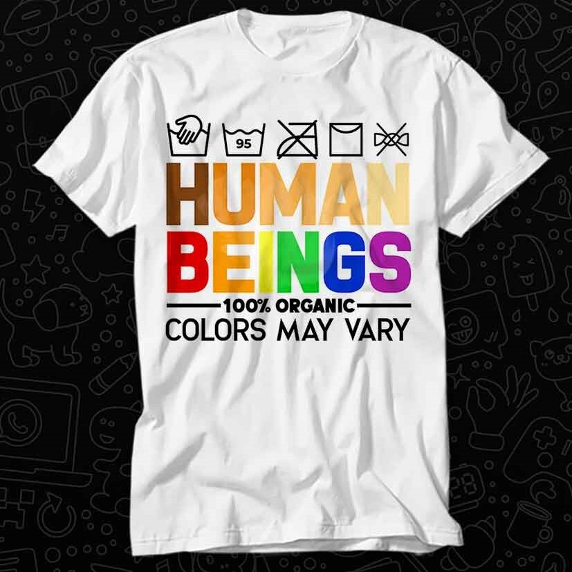 Human Beings 100% Organic Colors May Vary Gay Lesbian LGBT T Shirt 261 gallery