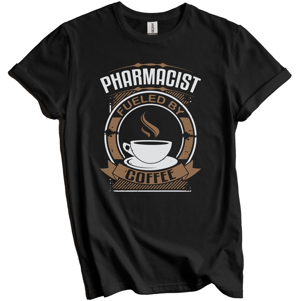Pharmacist Fueled By Coffee Funny Graphic T-Shirt