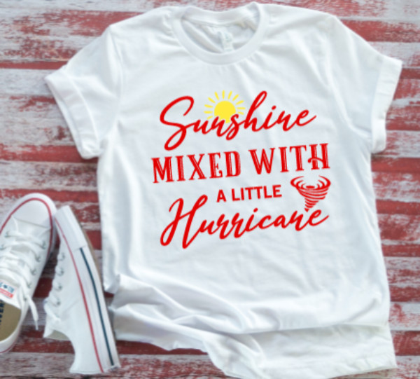 Sunshine Mixed With a Little Hurricane White T-shirt