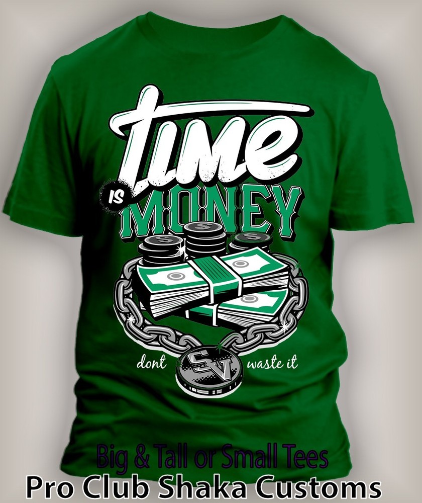 Time is Money Dont Waist it Sneaker Tee Shirt to Match Air J Shoes Big Tall Sm
