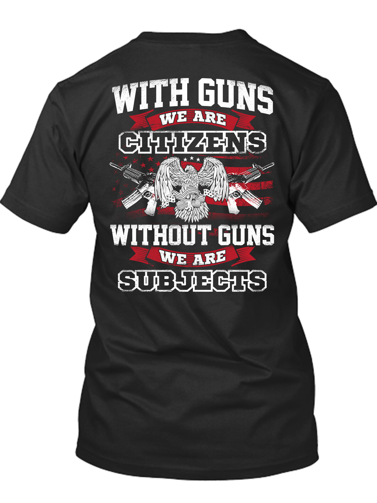 With Guns We Are Citizens Without Guns We Are Subjects New Mens Shirt Trump Tee gallery