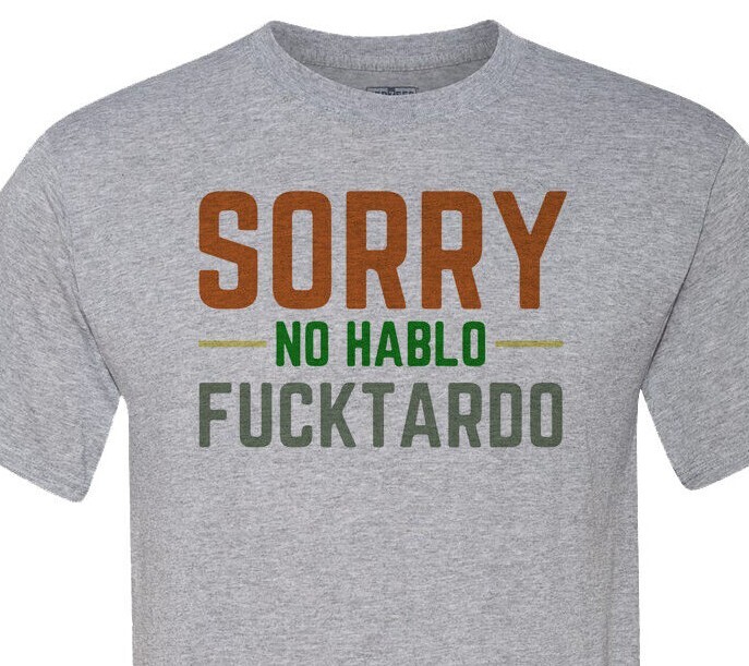 No Hablo Fu*ktardo - When it just has to be said - Unisex - Top Seller on Ebay gallery