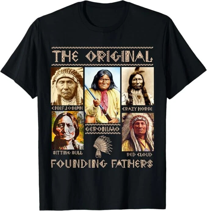 The Original Founding Fathers Native American Funny Uniesx T-Shirt