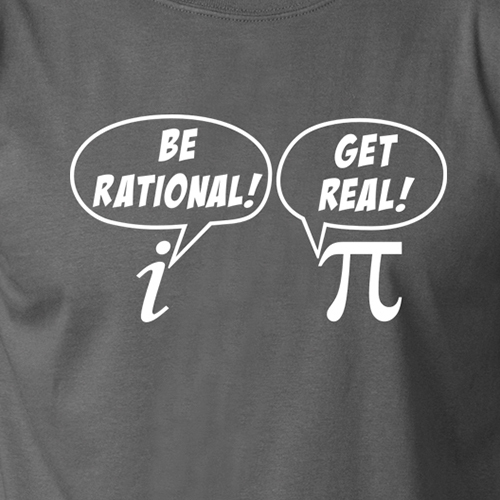 BE RATIONAL GET REAL funny math tee pi nerd teacher gift student geek T-Shirt
