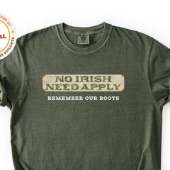 No Irish Need Apply Shirt: Irish Pride Gift, Protest Gear, St. Patricks