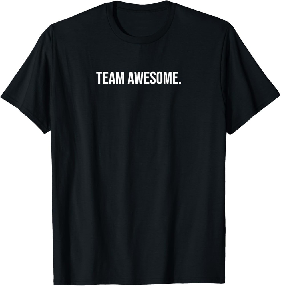 Team Awesome Sarcastic Office Funny Gift Idea T-Shirt