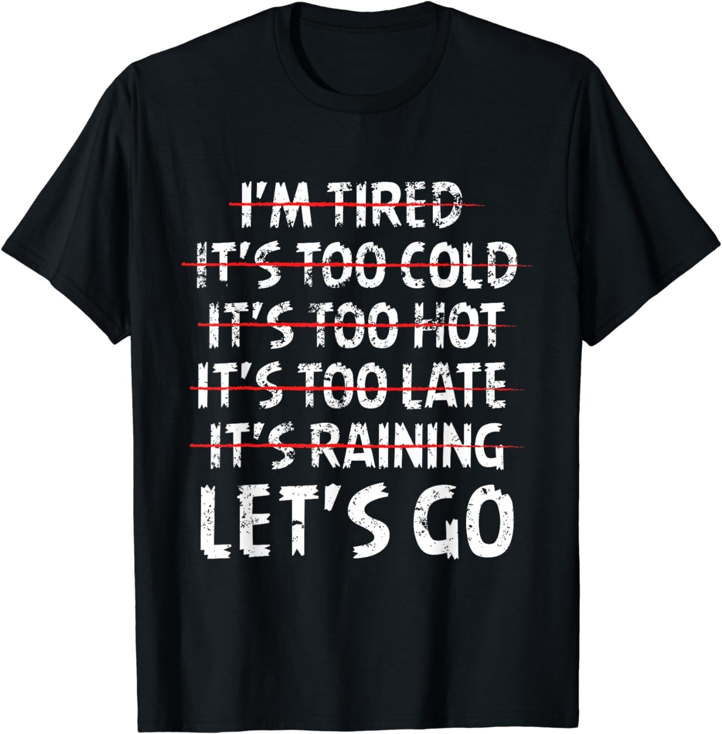 Distressed I’m tired it’s too cold let’s go funny fitness Gift Unisex T-Shirt