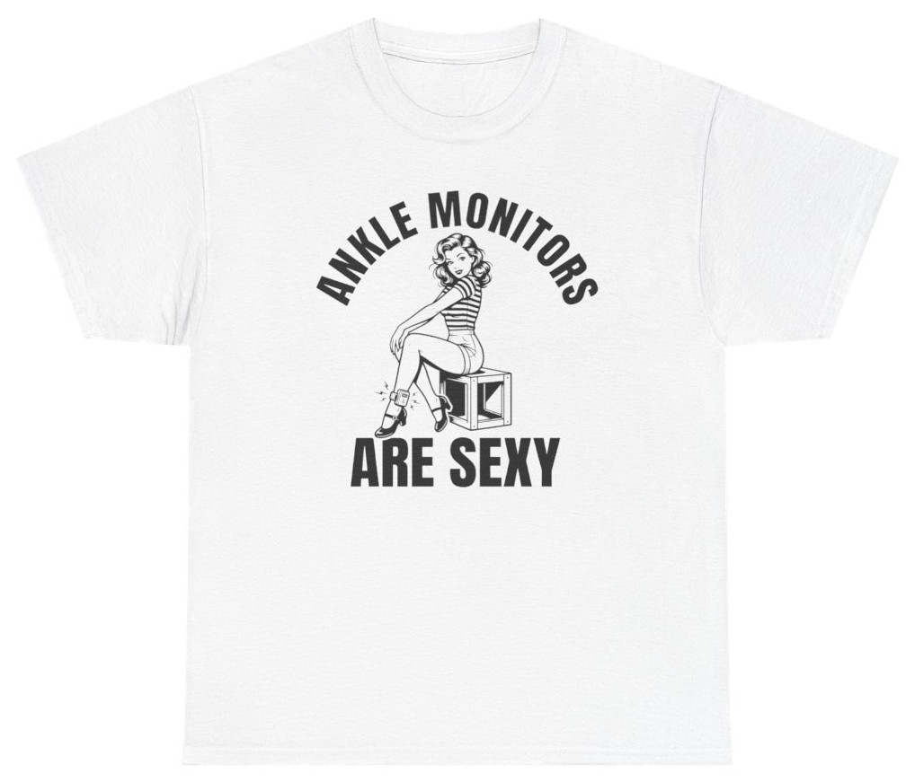 Ankle Monitors Are Sexy Funny Graphic Tee | Unethical Threads gallery
