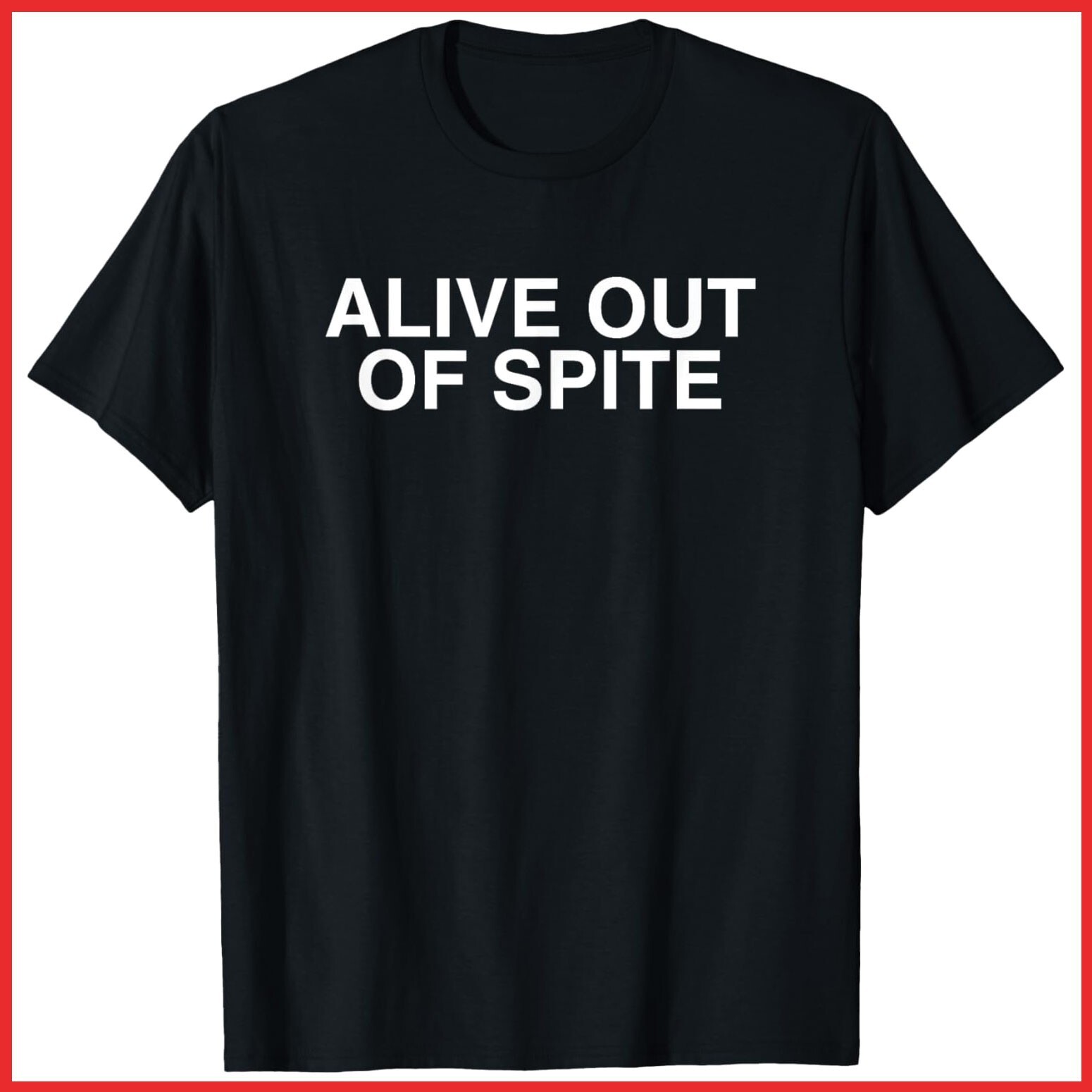 Funny Satire College Alive Out Of Spite Black Cotton T-Shirt S-5XL gallery