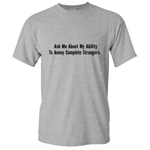 Annoy Strangers Sarcastic Graphic Unisex Adult Humor Gift Funny Novelty TShirt gallery
