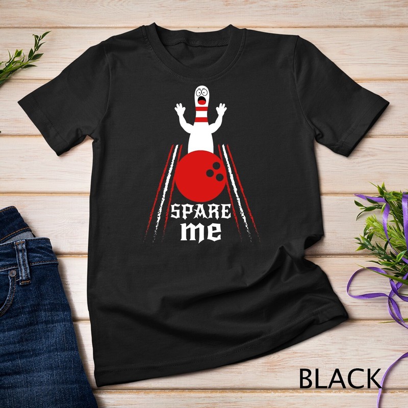 Spare Me – Funny Bowling T-Shirt For Bowlers and Bowling Fan Unisex T-shirt