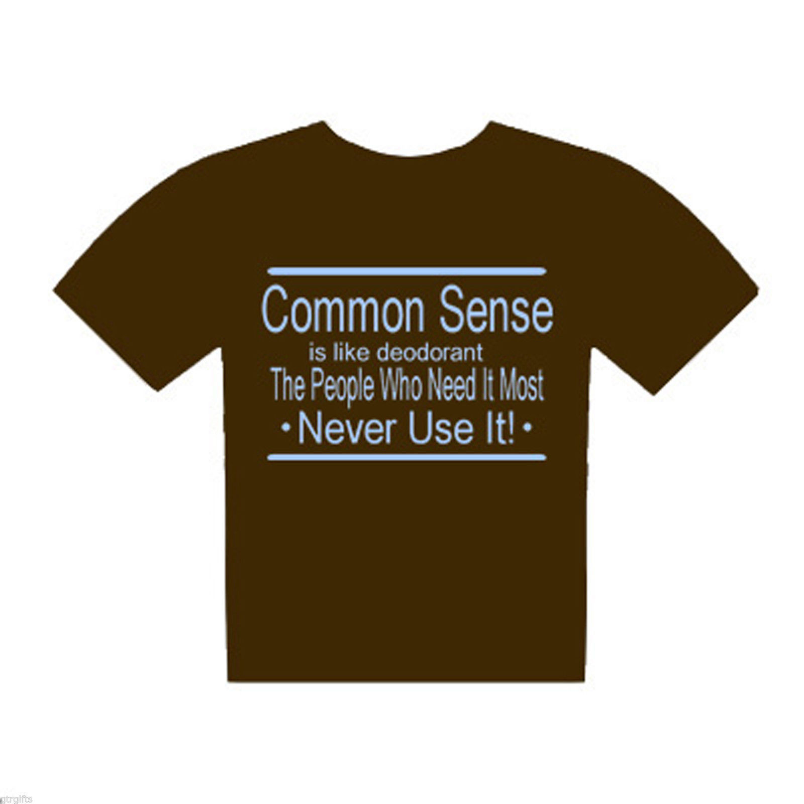Common Sense is Like Deodorant The People Who Need... T Shirt XTSN016 gallery