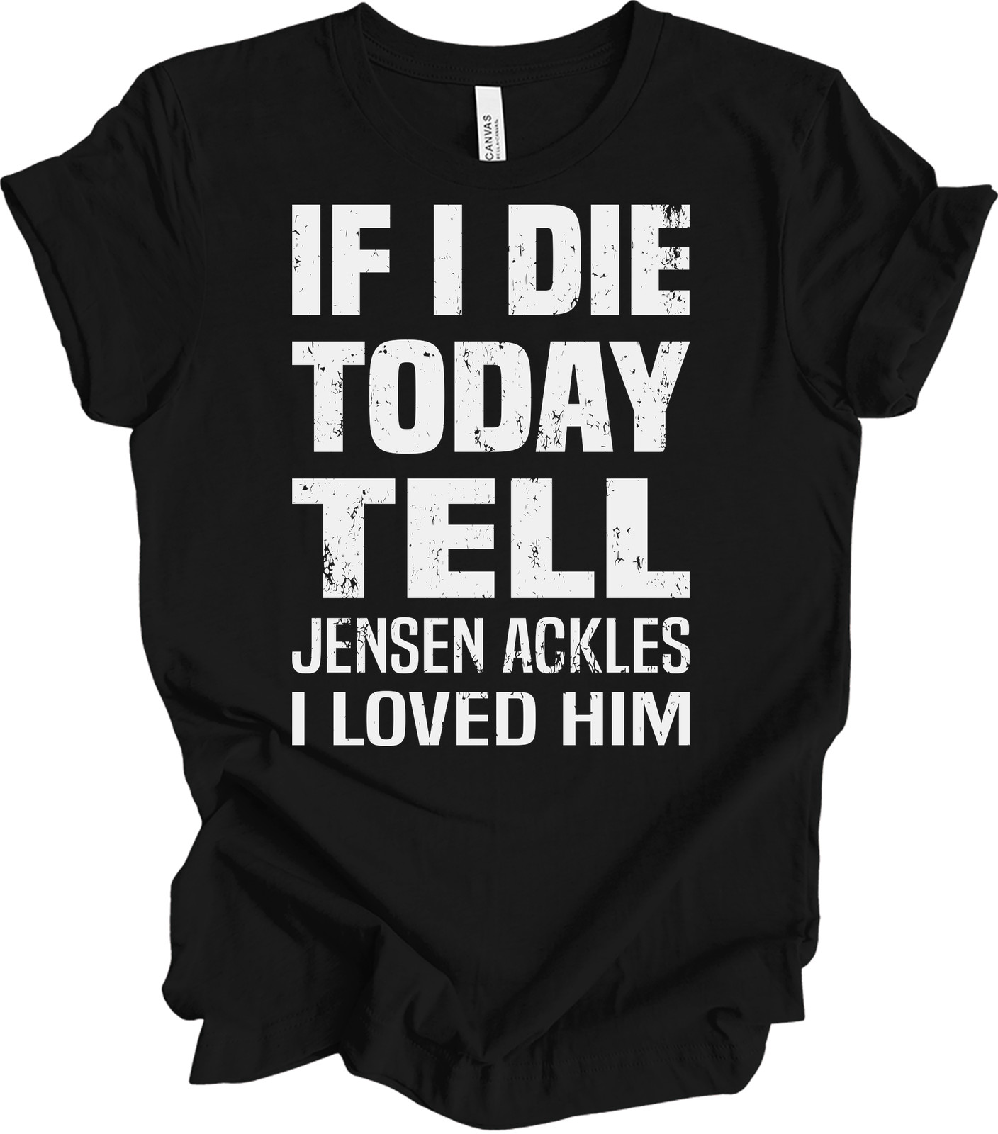 If I Die Today Tell Jensen Ackles I Loved Him Supernatural Fan T-Shirt Gift