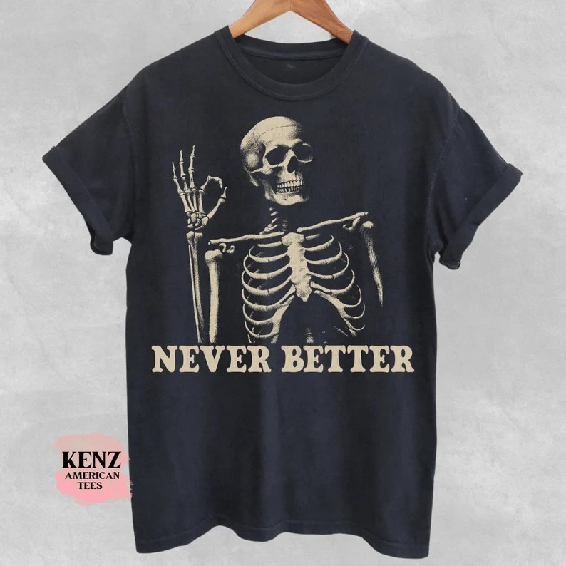 Skeleton Never Better T-Shirt, Skeleton Graphic Shirt, Halloween Party Tee gallery