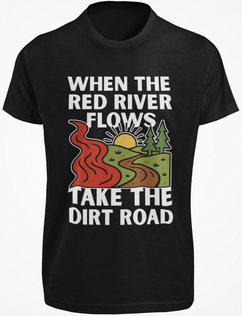 When The Red River Flows Take The Dirt Road T SHIRT Funny Sexual Innuendo TEE