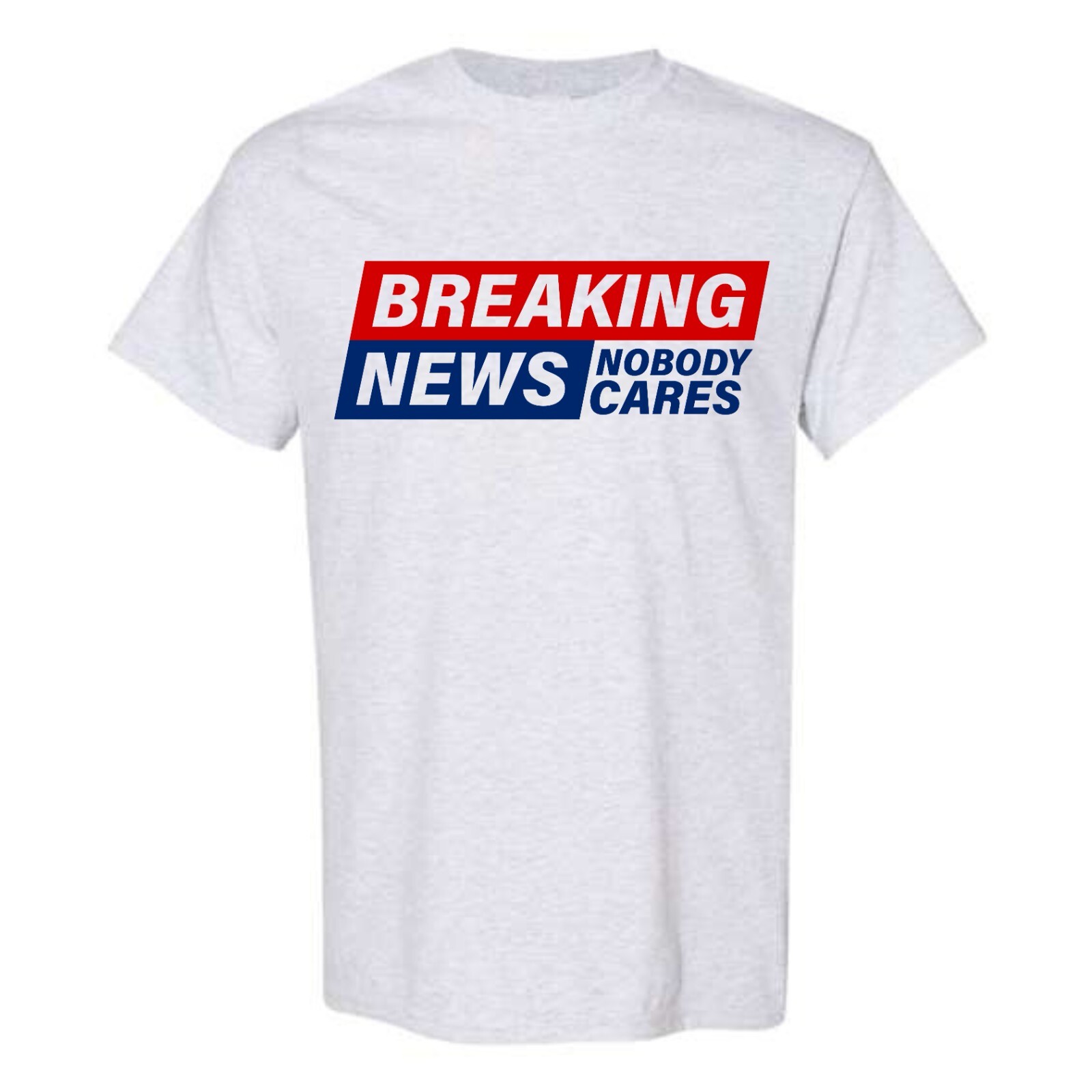 Adult Unisex Breaking News Nobody Cares T-Shirt Funny Shirt Sarcastic Novelty gallery