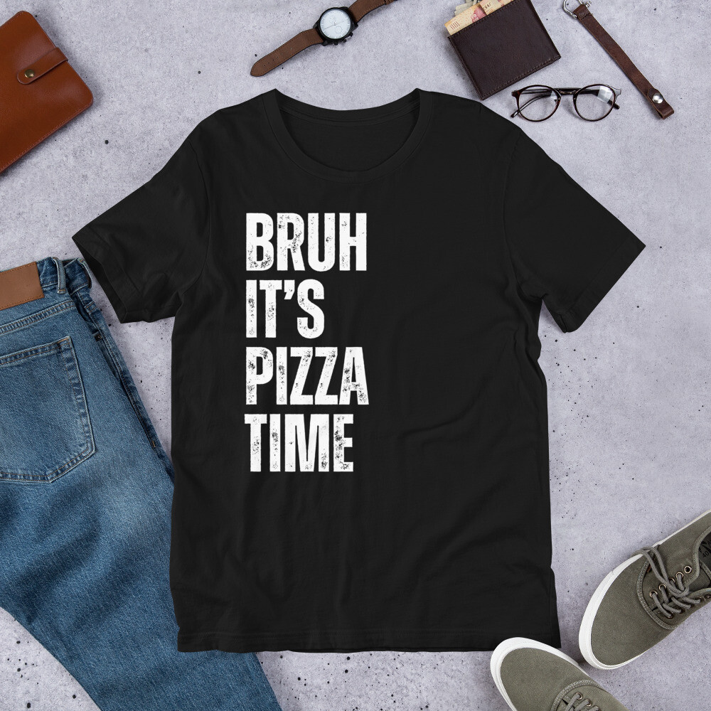 Bruh It's Pizza Time Pizza Lover Food Lover National Pizza Day t-shirt gallery