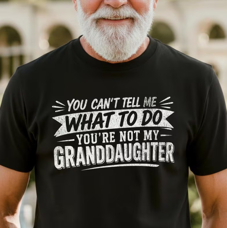 You cant Tell Me What to Do Youre not My Granddaughter Shirt, Grandpa Shirt gallery