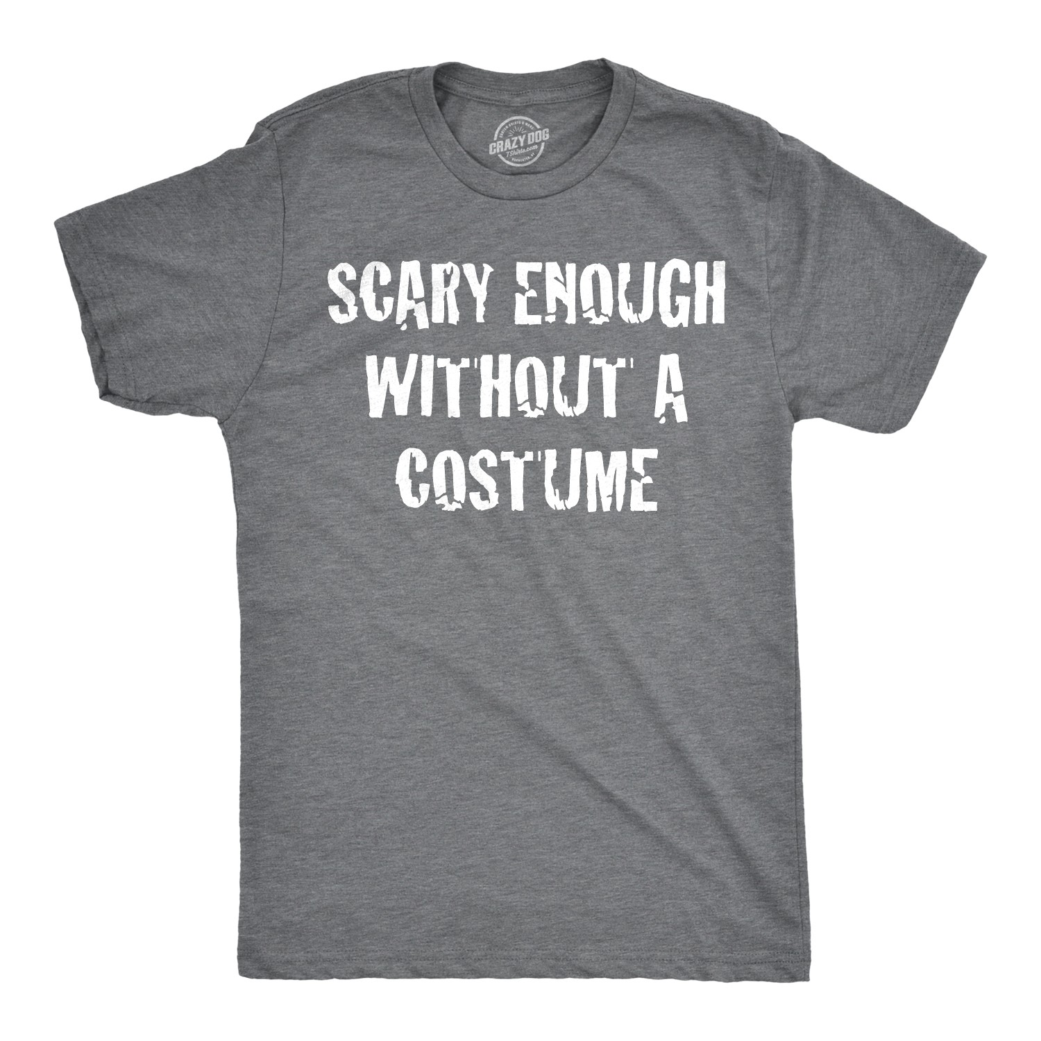 Mens Scary Enough Without a Costume Funny T shirts Halloween Novelty T shirt gallery