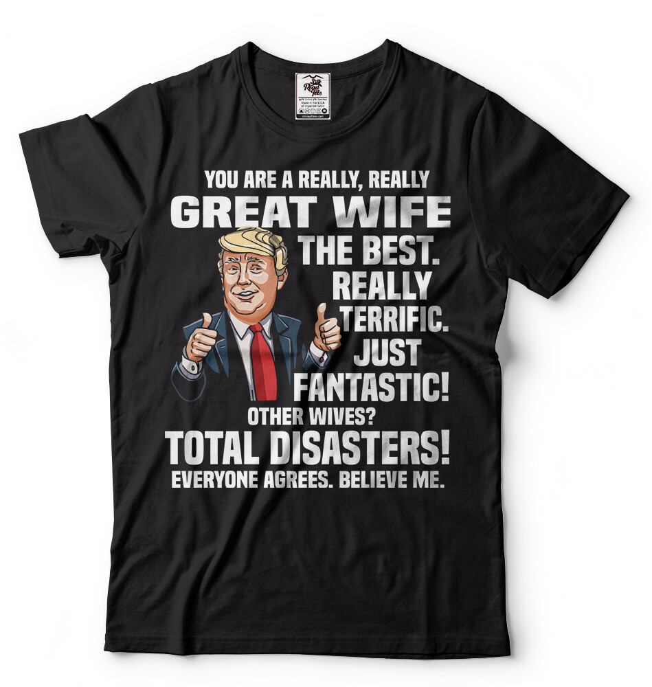 Funny T shirt Birthday Gift for Wife Anniversary Gift For Wife Funny Trump Shirt gallery